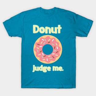 Donut Judge Me Cute Funny Pun Tee T-Shirt